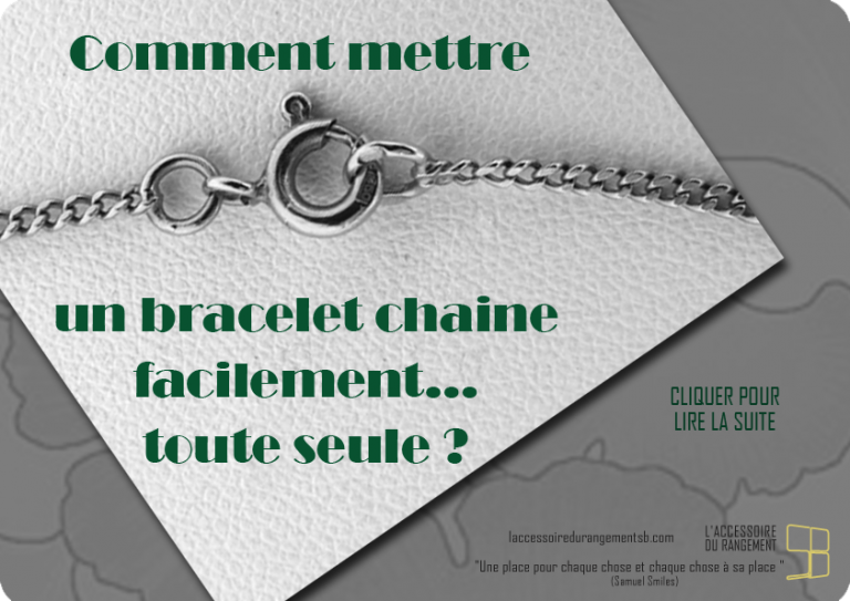  astuce organisation // Mettre un bracelet chaine facilement toute seule… L
